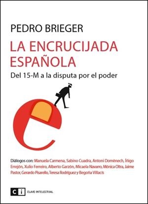 LA ENCRUCIJADA ESPAÑOLA.DEL 15-M A LA DISPUTA POR EL PODER | 9788494433801 | BRIEGER,PEDRO | Llibreria Geli - Llibreria Online de Girona - Comprar llibres en català i castellà