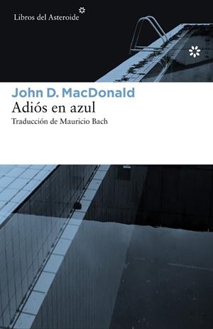 ADIÓS EN AZUL | 9788416213504 | MACDONALD,JOHN D. | Libreria Geli - Librería Online de Girona - Comprar libros en catalán y castellano
