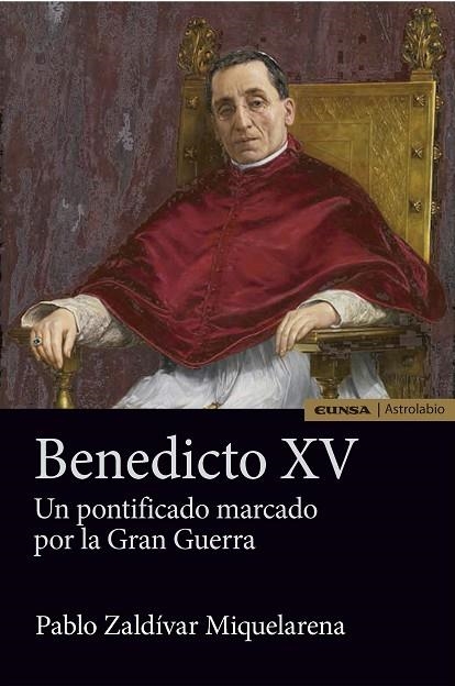 BENEDICTO XV.UN PONTIFICADO MARCADO POR LA GRAN GUERRA | 9788431330880 | ZALDÍVAR MIQUELARENA,PABLO | Libreria Geli - Librería Online de Girona - Comprar libros en catalán y castellano