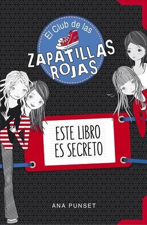 EL CLUB DE LAS ZAPATILLAS ROJAS.ESTE LIBRO ES SECRETO | 9788490434826 | PUNSET,ANA | Llibreria Geli - Llibreria Online de Girona - Comprar llibres en català i castellà