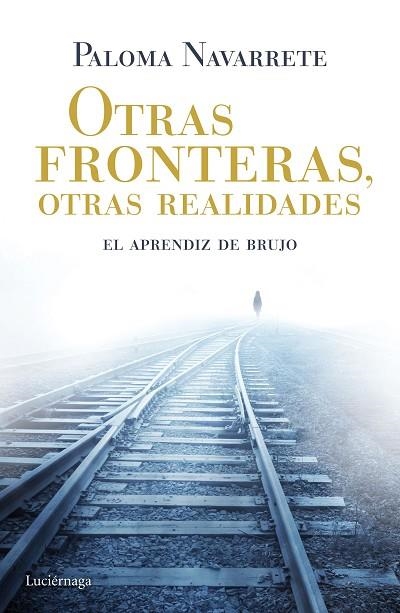 OTRAS FRONTERAS,OTRAS REALIDADES.EL APRENDIZ DE BRUJO | 9788415864844 | NAVARRETE,PALOMA | Libreria Geli - Librería Online de Girona - Comprar libros en catalán y castellano