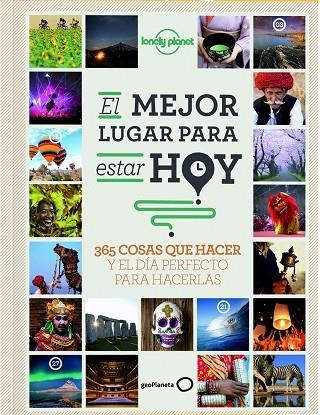 EL MEJOR LUGAR PARA ESTAR HOY.365 COSAS QUE HACER Y EL DÍA PERFECTO PARA HACERLAS | 9788408145301 | A.A.V.V. | Libreria Geli - Librería Online de Girona - Comprar libros en catalán y castellano
