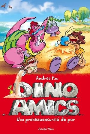 DINOAMICS-8.UNA PREHISTOEXCURSIÓ DE POR | 9788416519576 | PAU,ANDREA | Llibreria Geli - Llibreria Online de Girona - Comprar llibres en català i castellà