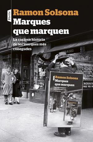 MARQUES QUE MARQUEN.LA CURIOSA HISTÒRIA DE LES MARQUES MÉS CONEGUDES | 9788498093476 | SOLSONA,RAMON | Libreria Geli - Librería Online de Girona - Comprar libros en catalán y castellano