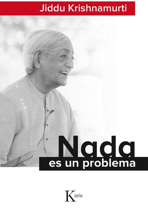 NADA ES UN PROBLEMA | 9788499884677 | KRISHNAMURTI,JIDDU | Libreria Geli - Librería Online de Girona - Comprar libros en catalán y castellano