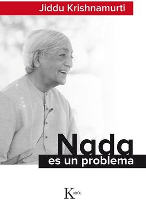 NADA ES UN PROBLEMA | 9788499884677 | KRISHNAMURTI,JIDDU | Llibreria Geli - Llibreria Online de Girona - Comprar llibres en català i castellà