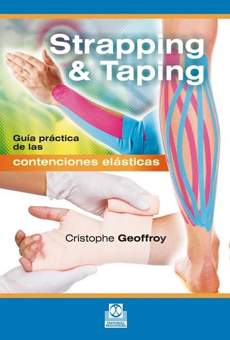 STRAPPING & TAPING.GUÍA PRÁCTICA DE LAS CONTENCIONES ELÁSTICAS | 9788499105529 | GEOFFROY,CHRISTOPHE | Libreria Geli - Librería Online de Girona - Comprar libros en catalán y castellano