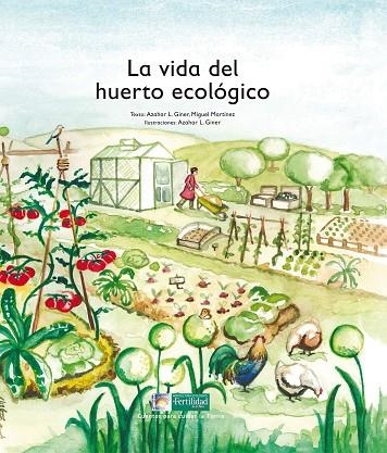 LA VIDA DEL HUERTO ECOLÓGICO | 9788494369322 | LÓPEZ DE LOS MONTEROS GINER,AZAHAR/MARTÍNEZ,MIGUEL | Llibreria Geli - Llibreria Online de Girona - Comprar llibres en català i castellà