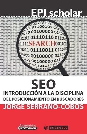SEO.INTRODUCCIÓN A LA DISCIPLINA DEL POSICIONAMIENTO EN BUSCADORES | 9788490649565 | SERRANO-COBOS,JORGE | Libreria Geli - Librería Online de Girona - Comprar libros en catalán y castellano