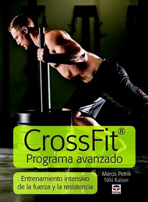 CROSSFIT.PROGRAMA AVANZADO.ENTRENAMIENTO INTENSIVO DE LA FUERZA Y LA RESISTENCIA | 9788479029524 | PETRIK,MARCO/KAISER,NICOLE | Libreria Geli - Librería Online de Girona - Comprar libros en catalán y castellano