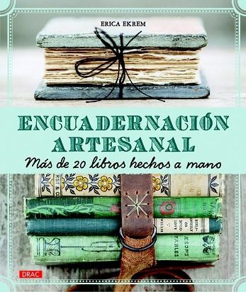 ENCUADERNACIÓN ARTESANAL.MÁS DE 20 LIBROS HECHOS A MANO | 9788498745016 | EKREM,ERICA | Libreria Geli - Librería Online de Girona - Comprar libros en catalán y castellano