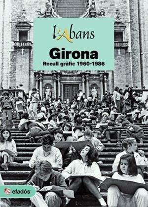L'ABANS.GIRONA-2(RECULL GRÀFIC 1960-1986) | 9788416547050 | VARIOS AUTORES | Llibreria Geli - Llibreria Online de Girona - Comprar llibres en català i castellà