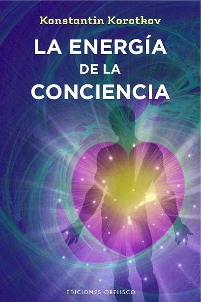LA ENERGÍA DE LA CONCIENCIA | 9788491110439 | KOROTKOV,KONSTANTIN | Libreria Geli - Librería Online de Girona - Comprar libros en catalán y castellano