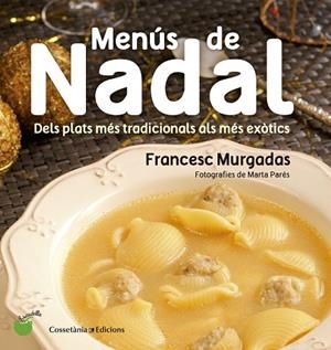 MENÚS DE NADAL.DELS PLATS MÉS TRADICIONALS ALS MÉS EXÒTICS | 9788490343715 | MURGADAS,FRANCESC | Libreria Geli - Librería Online de Girona - Comprar libros en catalán y castellano