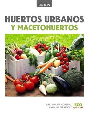 HUERTOS URBANOS Y MACETOHUERTOS | 9788441537637 | INFANTE GONZÁLEZ,JULIO/FERNÁNDEZ COBISA,CAROLINA | Llibreria Geli - Llibreria Online de Girona - Comprar llibres en català i castellà