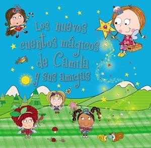 LOS NUEVOS CUENTOS MÁGICOS DE CAMILA Y SUS AMIGAS | 9788469604410 | Libreria Geli - Librería Online de Girona - Comprar libros en catalán y castellano