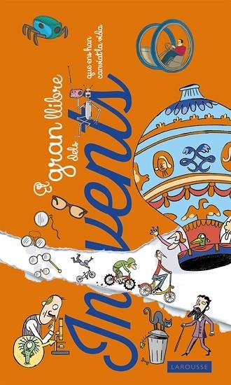 EL GRAN LLIBRE DELS INVENTS QUE ENS HAN CANVIAT LA VIDA | 9788416368013 | LAROUSSE EDITORIAL | Llibreria Geli - Llibreria Online de Girona - Comprar llibres en català i castellà