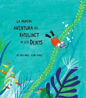 LA PRIMERA AVENTURA DEL RATOLINET DE LES DENTS | 9788494444623 | ANDRÉS,JOSÉ CARLOS/ZACARIAS,BETANIA | Libreria Geli - Librería Online de Girona - Comprar libros en catalán y castellano