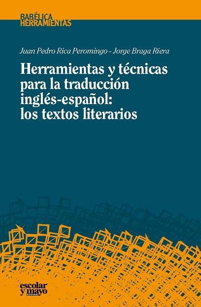 HERRAMIENTAS Y TÉCNICAS PARA LA TRADUCCIÓN INGLÉS-ESPAÑOL:LOS TEXTOS LITERARIOS | 9788416020447 | RICA PEROMINGO,JUAN PEDRO/BRAGA RIERA,JORGE | Libreria Geli - Librería Online de Girona - Comprar libros en catalán y castellano