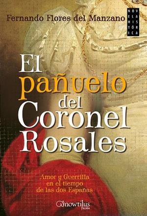 EL PAÑUELO DEL CORONEL ROSALES | 9788499677484 | FLORES DEL MANZANO,FERNANDO | Llibreria Geli - Llibreria Online de Girona - Comprar llibres en català i castellà