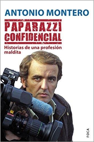 PAPARAZZI CONFIDENCIAL.HISTORIAS DE UNA PROFESIÓN MALDITA | 9788496797857 | MONTERO,ANTONIO | Llibreria Geli - Llibreria Online de Girona - Comprar llibres en català i castellà