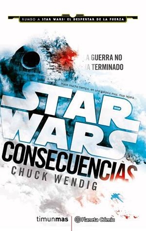 STAR WARS CONSECUENCIAS | 9788416401703 | WENDIG,CHUCK | Libreria Geli - Librería Online de Girona - Comprar libros en catalán y castellano