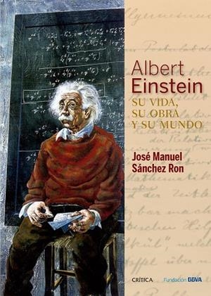 ALBERT EINSTEIN.SU VIDA,SU OBRA Y SU MUNDO (TD) | 9788498928976 | SÁNCHEZ RON,JOSÉ MANUEL | Libreria Geli - Librería Online de Girona - Comprar libros en catalán y castellano