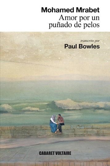 AMOR POR UN PUÑADO DE PELOS | 9788494443411 | MRABET,MOHAMED/BOWLES,PAUL | Llibreria Geli - Llibreria Online de Girona - Comprar llibres en català i castellà