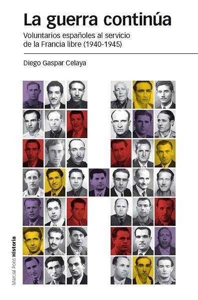 LA GUERRA CONTINÚA.VOLUNTARIOS ESPAÑOLES AL SERVICIO DE LA FRANCIA LIBRE (1940-1945) | 9788415963714 | GASPAR CELAYA,DIEGO | Libreria Geli - Librería Online de Girona - Comprar libros en catalán y castellano
