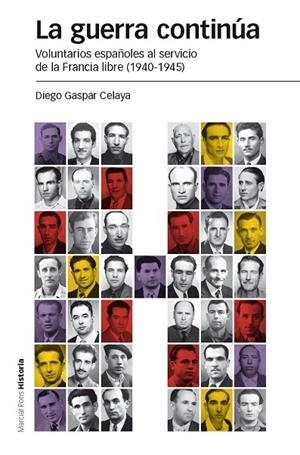 LA GUERRA CONTINÚA.VOLUNTARIOS ESPAÑOLES AL SERVICIO DE LA FRANCIA LIBRE (1940-1945) | 9788415963714 | GASPAR CELAYA,DIEGO | Llibreria Geli - Llibreria Online de Girona - Comprar llibres en català i castellà