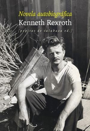 NOVELA AUTOBIOGRÁFICA | 9788415862475 | REXROTH,KENNETH | Libreria Geli - Librería Online de Girona - Comprar libros en catalán y castellano