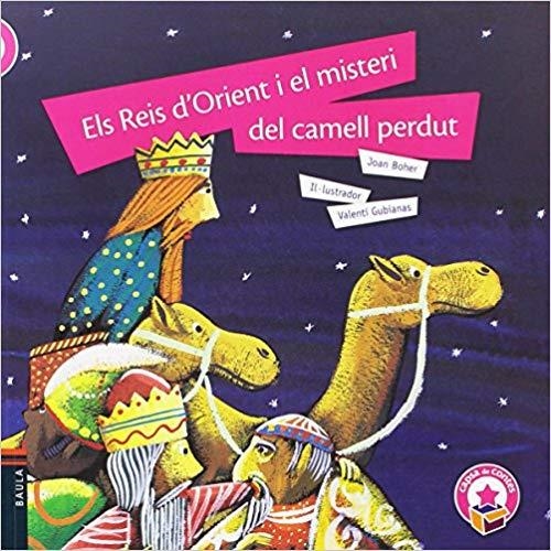 ELS REIS D'ORIENT I EL MISTERI DEL CAMELL PERDUT  | 9788447930470 | BOHER FRIGOLA,JOAN | Libreria Geli - Librería Online de Girona - Comprar libros en catalán y castellano