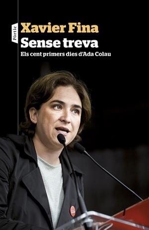 SENSE TREVA.ELS CENT PRIMERS DIES D'ADA COLAU | 9788498093537 | FINA,XAVIER | Llibreria Geli - Llibreria Online de Girona - Comprar llibres en català i castellà