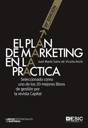 EL PLAN DE MARKETING EN LA PRÁCTICA(21ª EDICION REVISADA Y ACTUALIZADA 2016) | 9788416462551 | SAINZ DE VICUÑA ANCÍN,JOSÉ MARÍA | Libreria Geli - Librería Online de Girona - Comprar libros en catalán y castellano