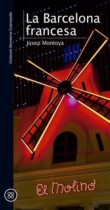 LA BARCELONA FRANCESA | 9788490343722 | MONTOYA,JOSEP | Libreria Geli - Librería Online de Girona - Comprar libros en catalán y castellano