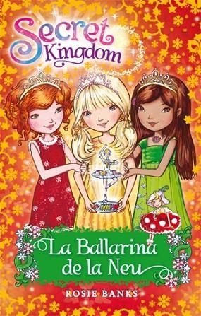 SECRET KINGDOM-51.LA BALLARINA DE LA NEU | 9788424652821 | BANKS,ROSIE | Libreria Geli - Librería Online de Girona - Comprar libros en catalán y castellano