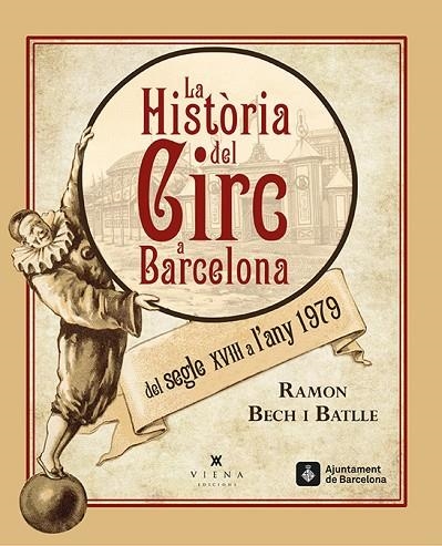 LA HISTÒRIA DEL CIRC A BARCELONA DEL SEGLE XVIII A L'ANY 1979 | 9788483308462 | BECH I BATLLE,RAMON | Libreria Geli - Librería Online de Girona - Comprar libros en catalán y castellano