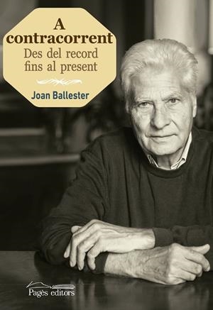A CONTRACORRENT.DES DEL RECORD FINS AL PRESENT | 9788499756769 | BALLESTER GRAU,JOAN | Libreria Geli - Librería Online de Girona - Comprar libros en catalán y castellano