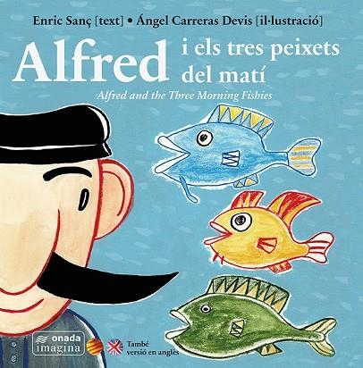 ALFRED I ELS TRES PEIXETS DEL MATÍ | 9788416505029 | SANÇ,ENRIC/CARRERAS,ÁNGEL | Libreria Geli - Librería Online de Girona - Comprar libros en catalán y castellano