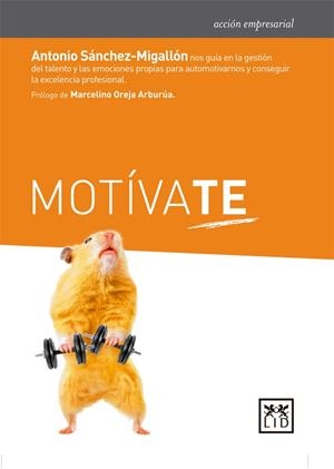 MOTÍVATE | 9788483562321 | SÁNCHEZ-MIGALLÓN ANDRÉS, ANTONIO | Libreria Geli - Librería Online de Girona - Comprar libros en catalán y castellano