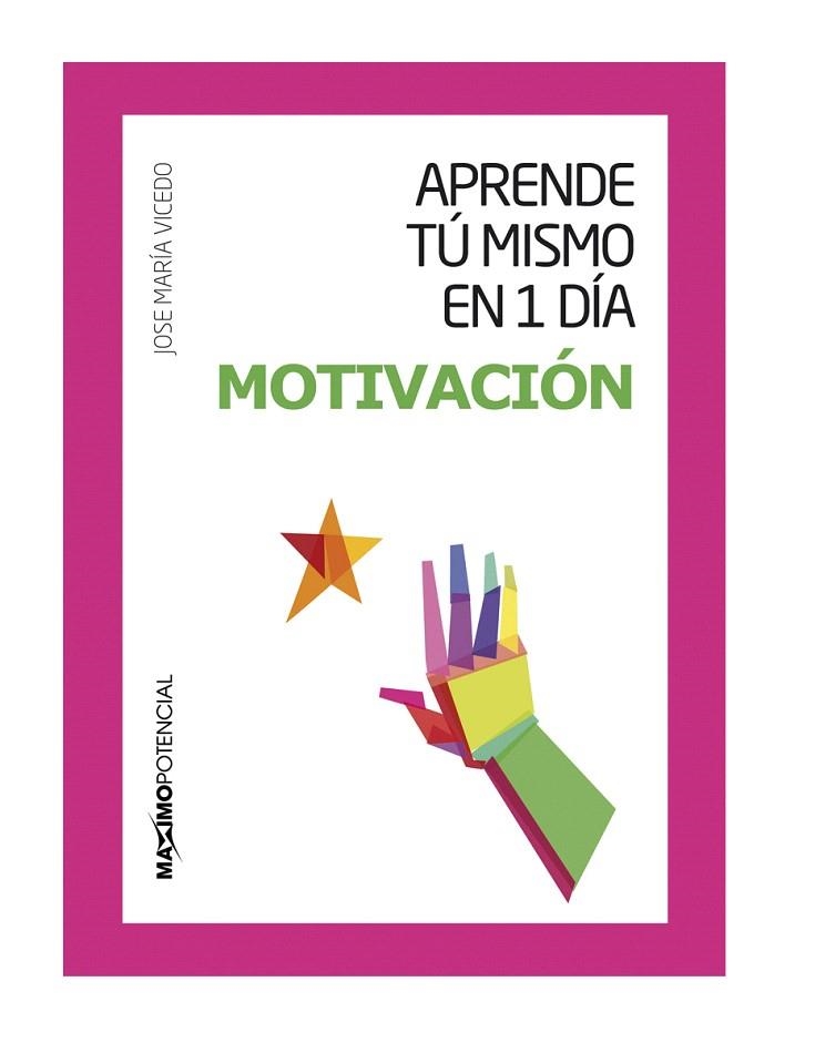 MOTIVACIÓN.APRENDE TÚ MISMO EN 1 DÍA | 9788494377112 | VICEDO,JOSÉ MARÍA | Libreria Geli - Librería Online de Girona - Comprar libros en catalán y castellano