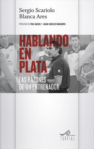 HABLANDO EN PLATA.LAS RAZONES DE UN ENTRENADOR | 9788495157454 | SCARIOLO,SERGIO/ARES,BLANCA | Libreria Geli - Librería Online de Girona - Comprar libros en catalán y castellano