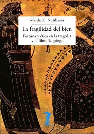 LA FRAGILIDAD DEL BIEN.FORTUNA Y ÉTICA EN LA TRAGEDIA Y LA FILOSOFÍA GRIEGA | 9788477743057 | NUSSBAUM,MARTHA C. | Llibreria Geli - Llibreria Online de Girona - Comprar llibres en català i castellà