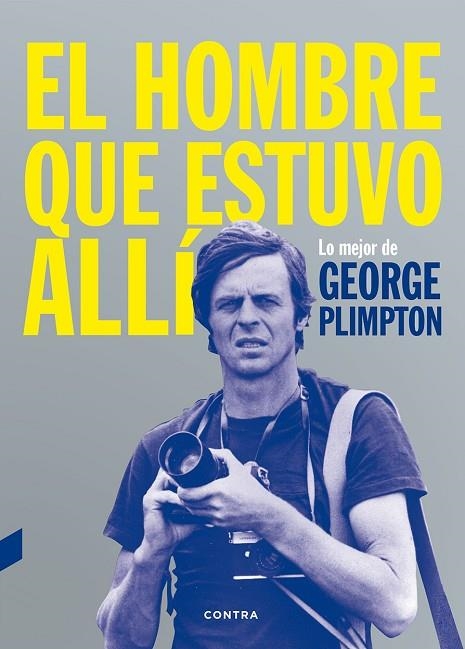EL HOMBRE QUE ESTUVO ALLÍ | 9788494403347 | PLIMPTON,GEORGE | Libreria Geli - Librería Online de Girona - Comprar libros en catalán y castellano