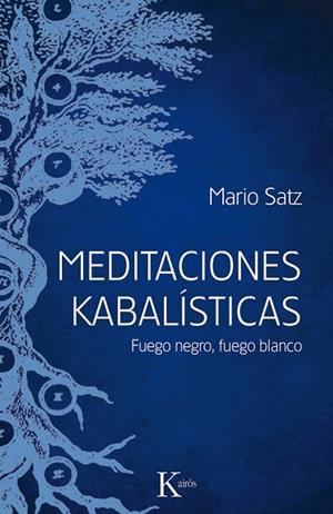 MEDITACIONES KABALÍSTICAS.FUEGO NEGRO,FUEGO BLANCO | 9788499884714 | SATZ,MARIO | Llibreria Geli - Llibreria Online de Girona - Comprar llibres en català i castellà