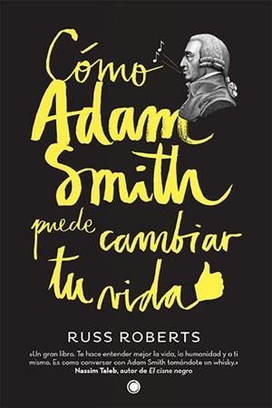 CÓMO ADAM SMITH PUEDE CAMBIAR TU VIDA | 9788494107689 | ROBERTS,RUSSELL | Llibreria Geli - Llibreria Online de Girona - Comprar llibres en català i castellà