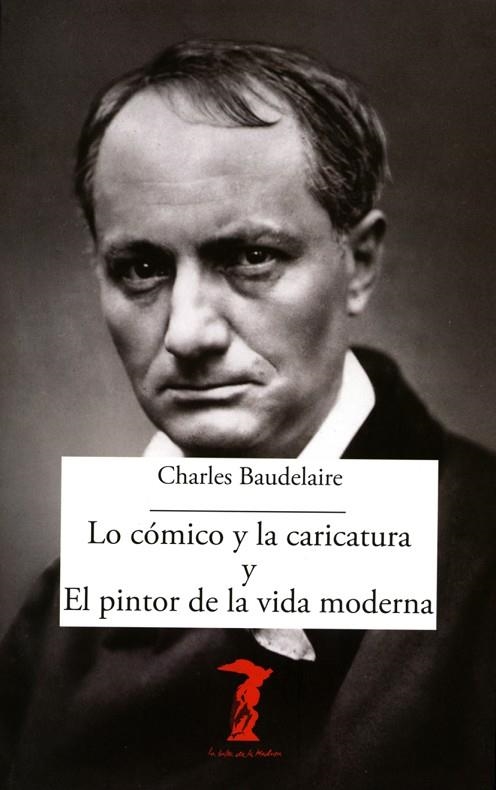LO CÓMICO Y LA CARICATURA/EL PINTOR DE LA VIDA MODERNA | 9788477743064 | BAUDELAIRE,CHARLES | Libreria Geli - Librería Online de Girona - Comprar libros en catalán y castellano