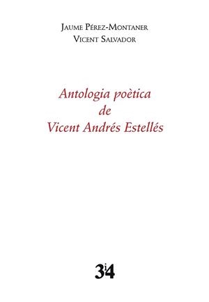 ANTOLOGIA POÈTICA DE VICENT ANDRÉS ESTELLÉS | 9788475029795 | PÉREZ-MONTANER/SALVADOR,VICENT | Libreria Geli - Librería Online de Girona - Comprar libros en catalán y castellano