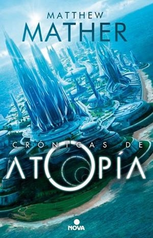 LAS CRÓNICAS DE ATOPÍA | 9788466656894 | MATHER,MATTHEW | Llibreria Geli - Llibreria Online de Girona - Comprar llibres en català i castellà