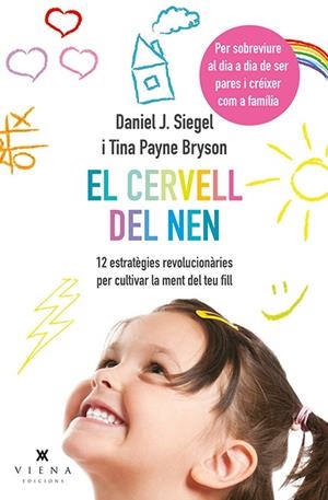 EL CERVELL DEL NEN.12 ESTRATÈGIES PER CULTIVAR LA MENT DEL TEU FILL | 9788483308660 | SIEGEL,DANIEL J./BRYSON,TINA PAYNE | Llibreria Geli - Llibreria Online de Girona - Comprar llibres en català i castellà